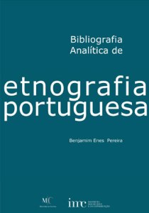 PEREIRA, Benjamin - «Bibliografia Analítica de Etnografia Portuguesa». Lisboa: IMC, 2009.